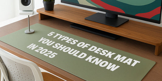 5 types of desk mat you should know in 2025